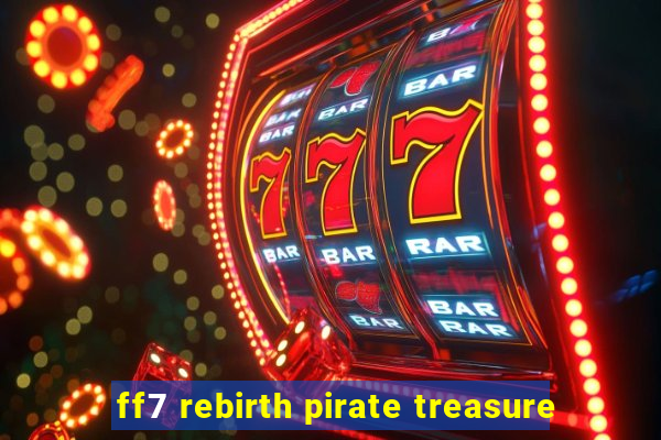 ff7 rebirth pirate treasure